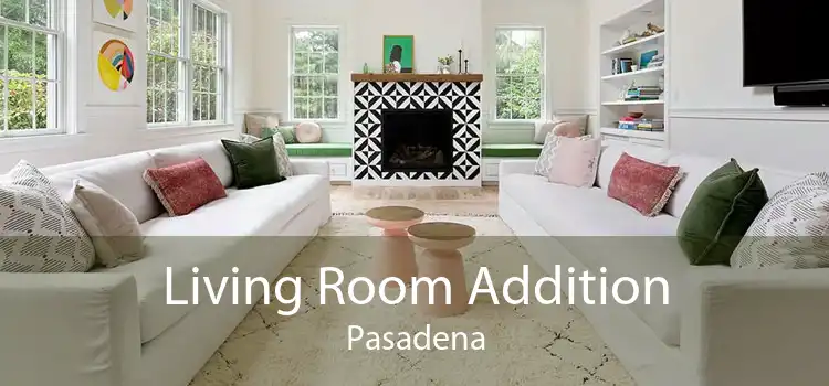 Living Room Addition Pasadena